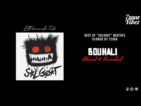 ElGrandeToto - BOUHALI | SALGOAT MIXTAPE (𝙨𝙡𝙤𝙬𝙚𝙙 + 𝙧𝙚𝙫𝙚𝙧𝙗)