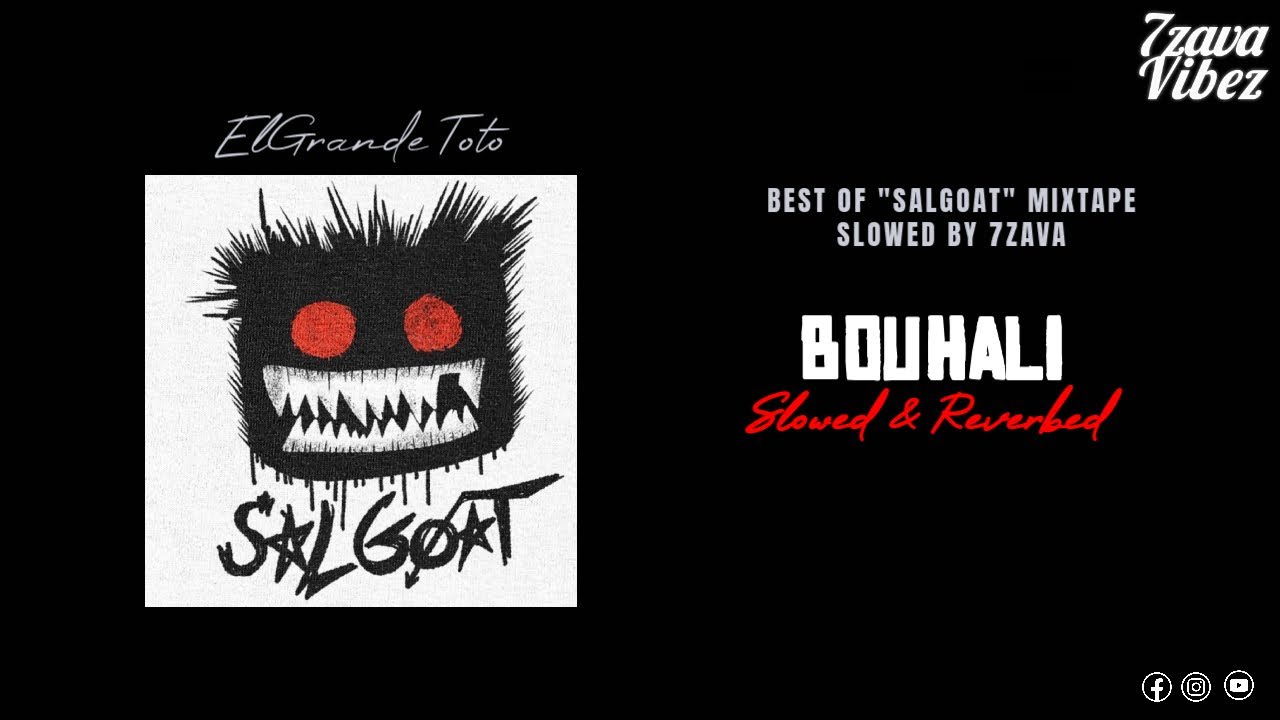 ElGrandeToto - BOUHALI | SALGOAT Mixtape (Slowed + Reverb Version) 🎶