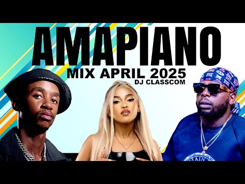 AMAPIANO MIX 2025 03 APRIL | BEST AMAPIANO MIX 2025 | NEW AMAPIANO SONGS 2025 |  DJ CLASSCOM