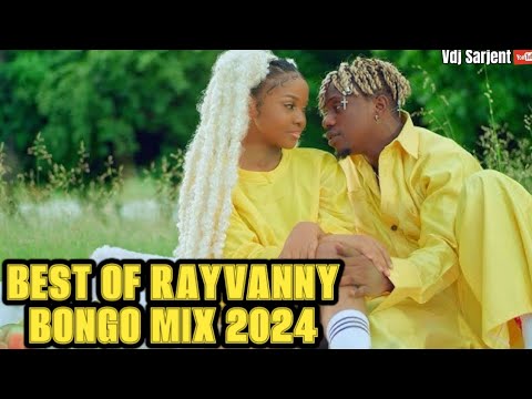 🔥 BEST OF RAYVANNY BONGO MIX 2025 | LATEST BONGO MIX 2024 VOL.7 VDJ SARJENT I MISS YOU MWAMBIENI