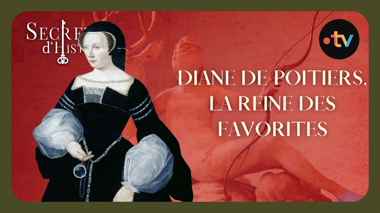 Diane de Poitiers, la reine des favorites - Secrets d'histoire