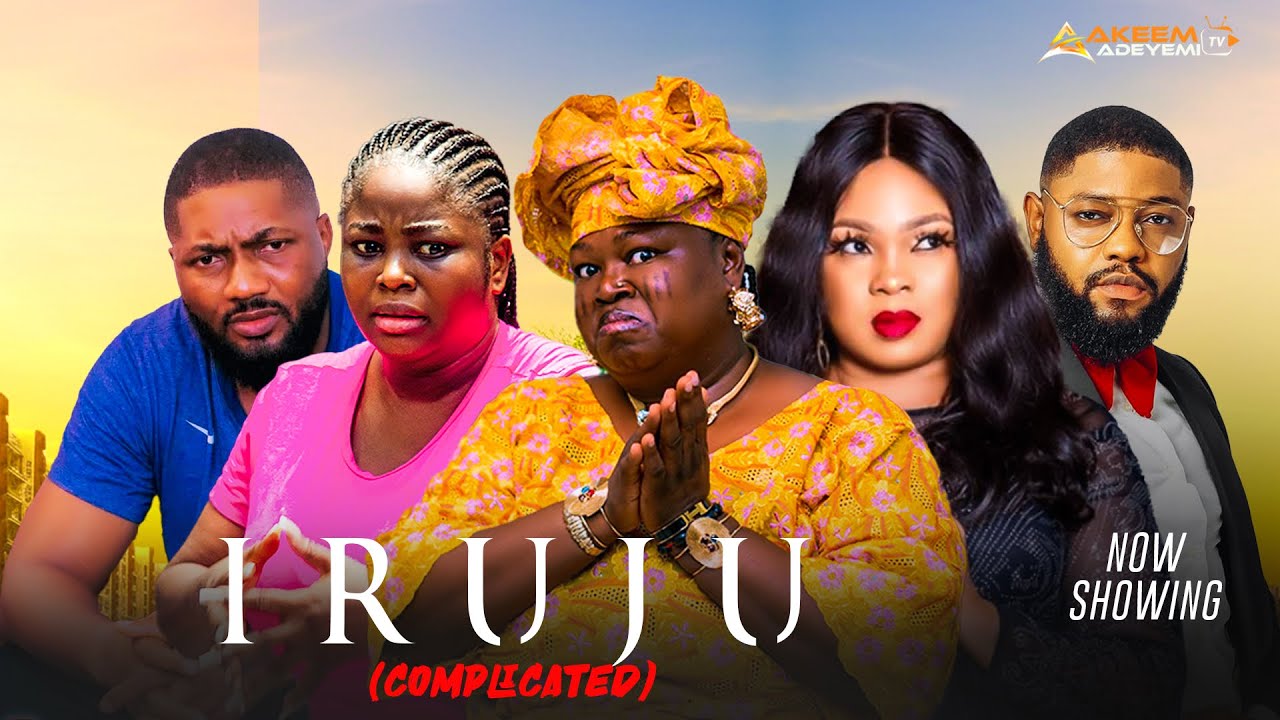 IRUJU (Complicated) Yoruba Movie 2025 🎬