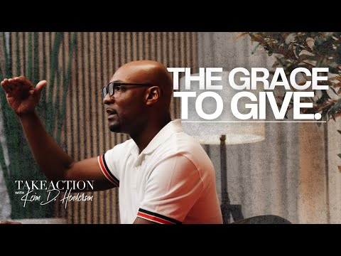 The Grace to Give | Take Action with Keion D. Henderson