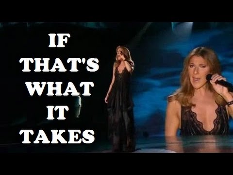 Céline Dion - (Pour que tu m'aimes encore en anglais) If that's what it takes