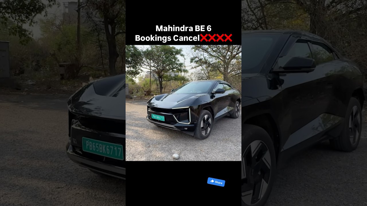 Mahindra BE 6 Bookings Cancelled Amid Market Buzz β