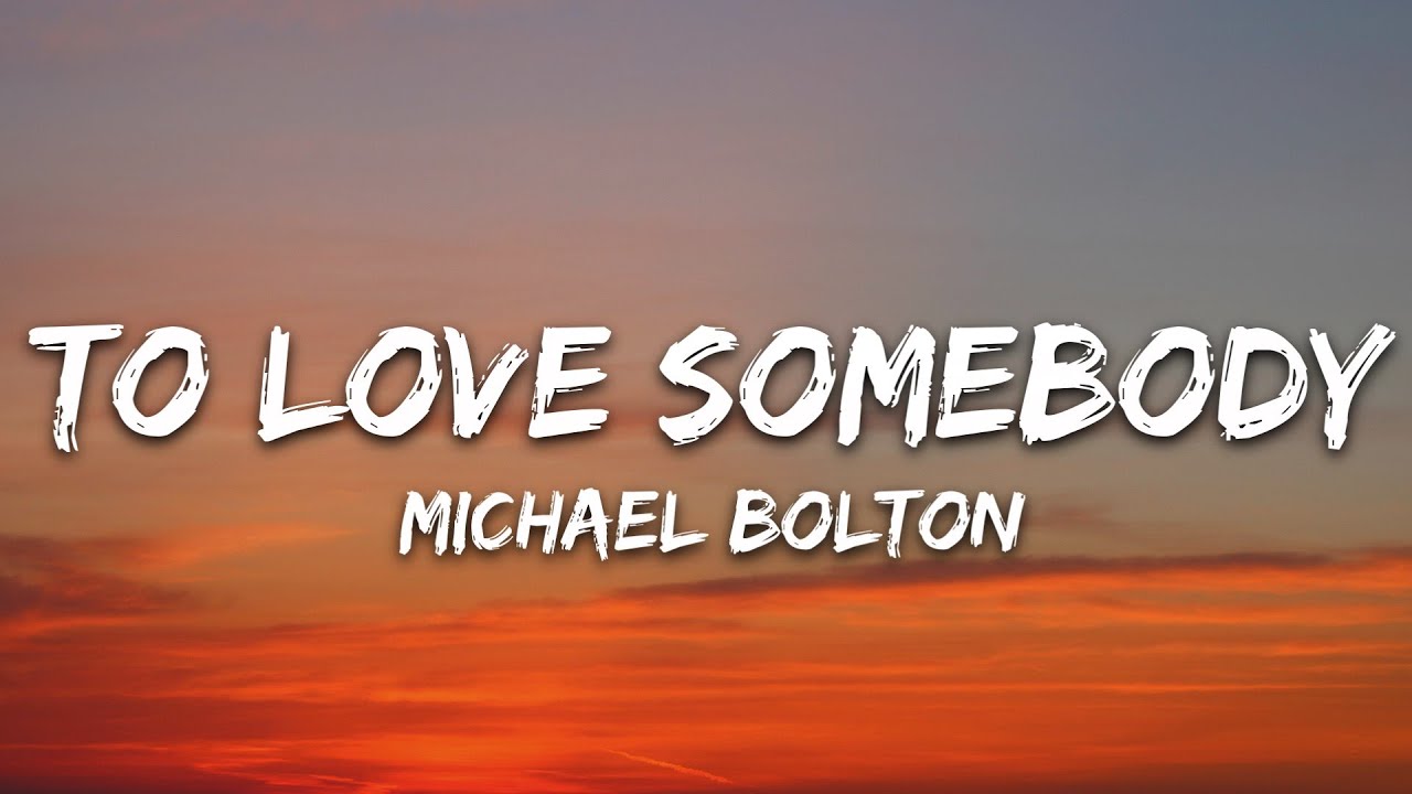 Michael Bolton - To Love Somebody 🎶 | Lyrics & Official Playlist