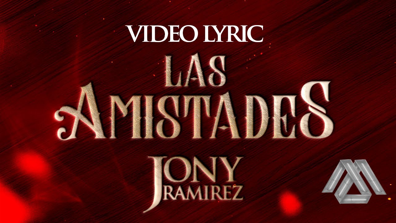 Jony Ramirez - Las Amistades (Letra Oficial) 🎶