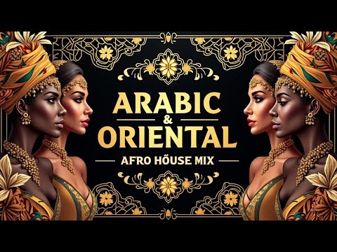 Arabic & Oriental AFRO House Mix 2025 _ vol 5 | When Afro House Meets Oriental Music