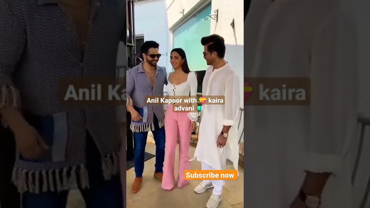 Kaira Advani with Varun Dhawan & Anil Kapoor 🎬