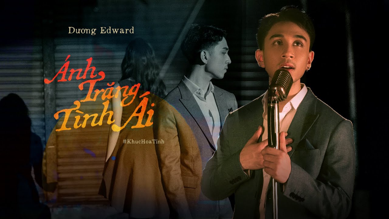 Ánh Trăng Tình Ái - Dương Edward | Khúc Hoạ Tình 2021
