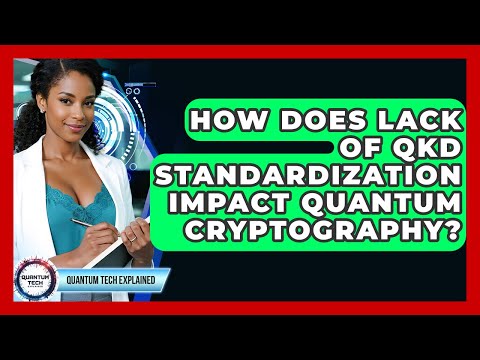 How Does Lack Of QKD Standardization Impact Quantum Cryptography? - Quantum Tech Explained