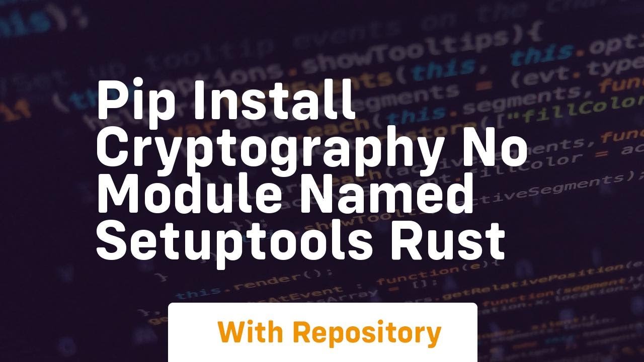 Fix 'No module named setuptools_rust' Error with pip install cryptography