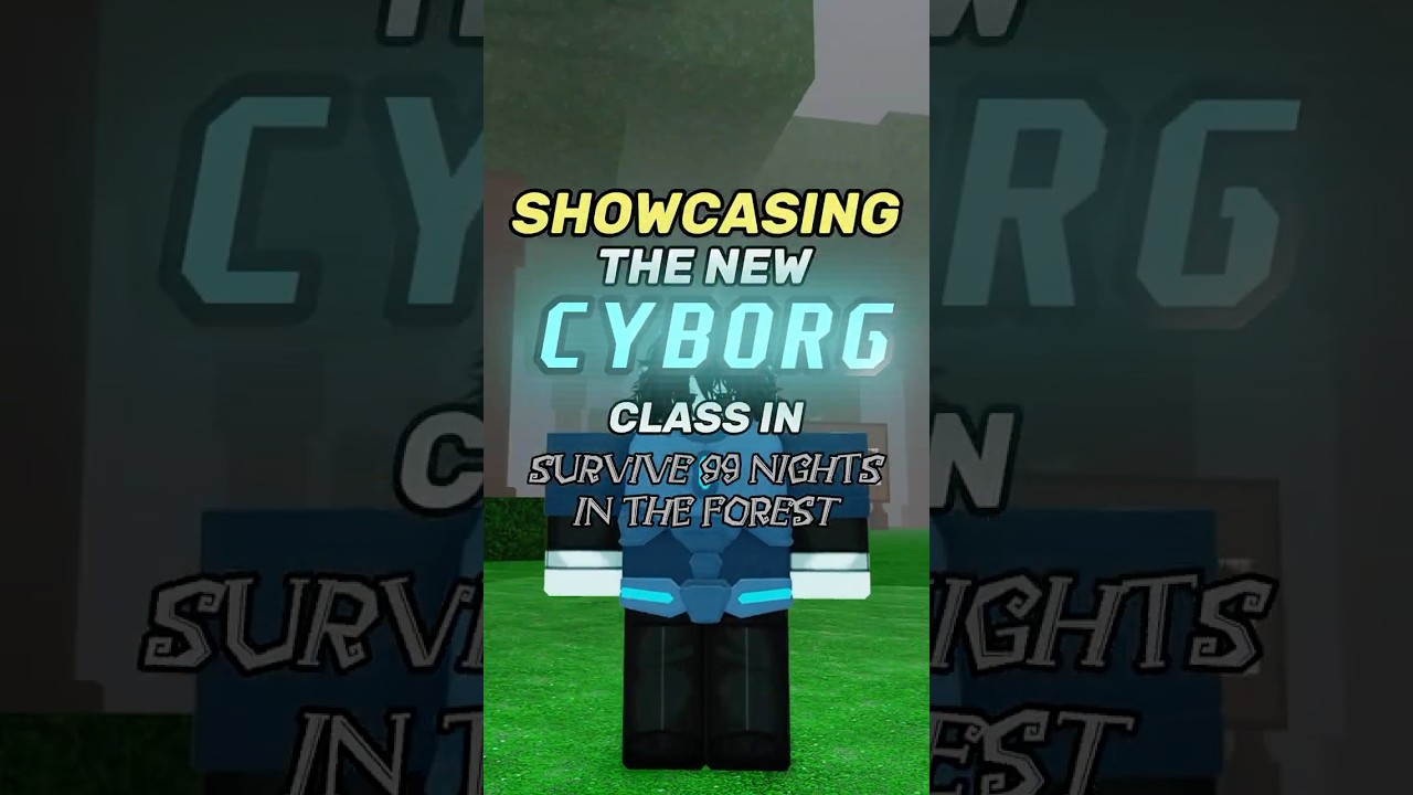 🚨 New Cyborg Class Revealed in Survive 99 Nights in the Forest! | Roblox Update