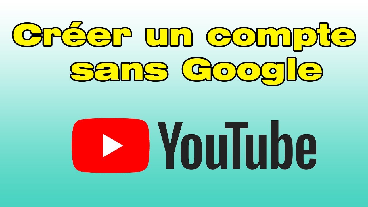 Comment créer un compte YouTube sans créer un compte Google
