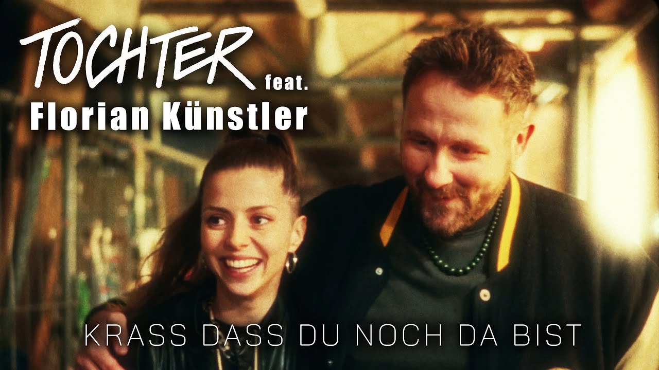 TOCHTER ft. Florian Künstler – Krass dass du noch da bist 🎶