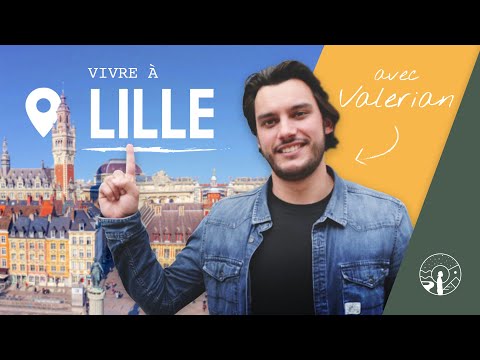 VIVRE À LILLE, C'EST COOL ? VALERIAN Y HABITE ET NOUS LE DIT !