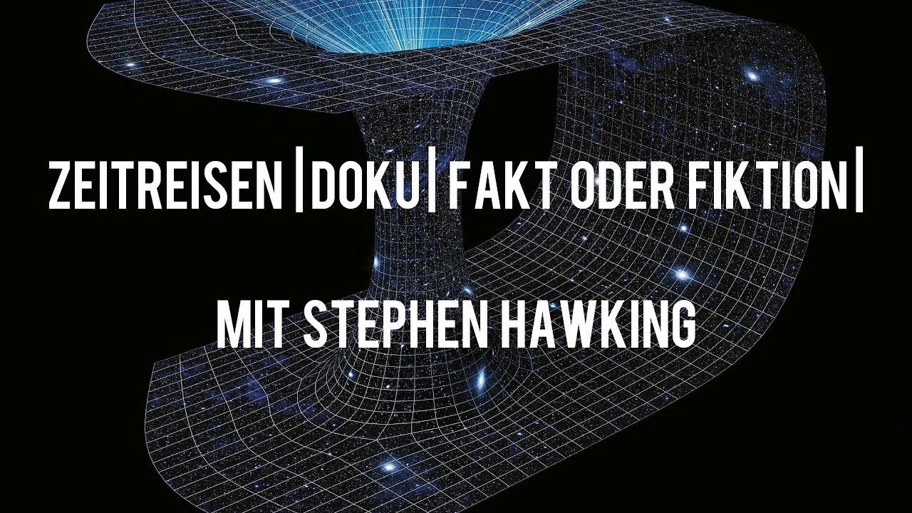 Zeitreisen Doku : Fakt oder Fiktion ? mit Stephen Hawking | Interessant | Deutsch |