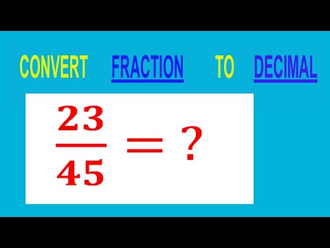 CONVERT FRACTION 23/45= ? TO DECIMAL