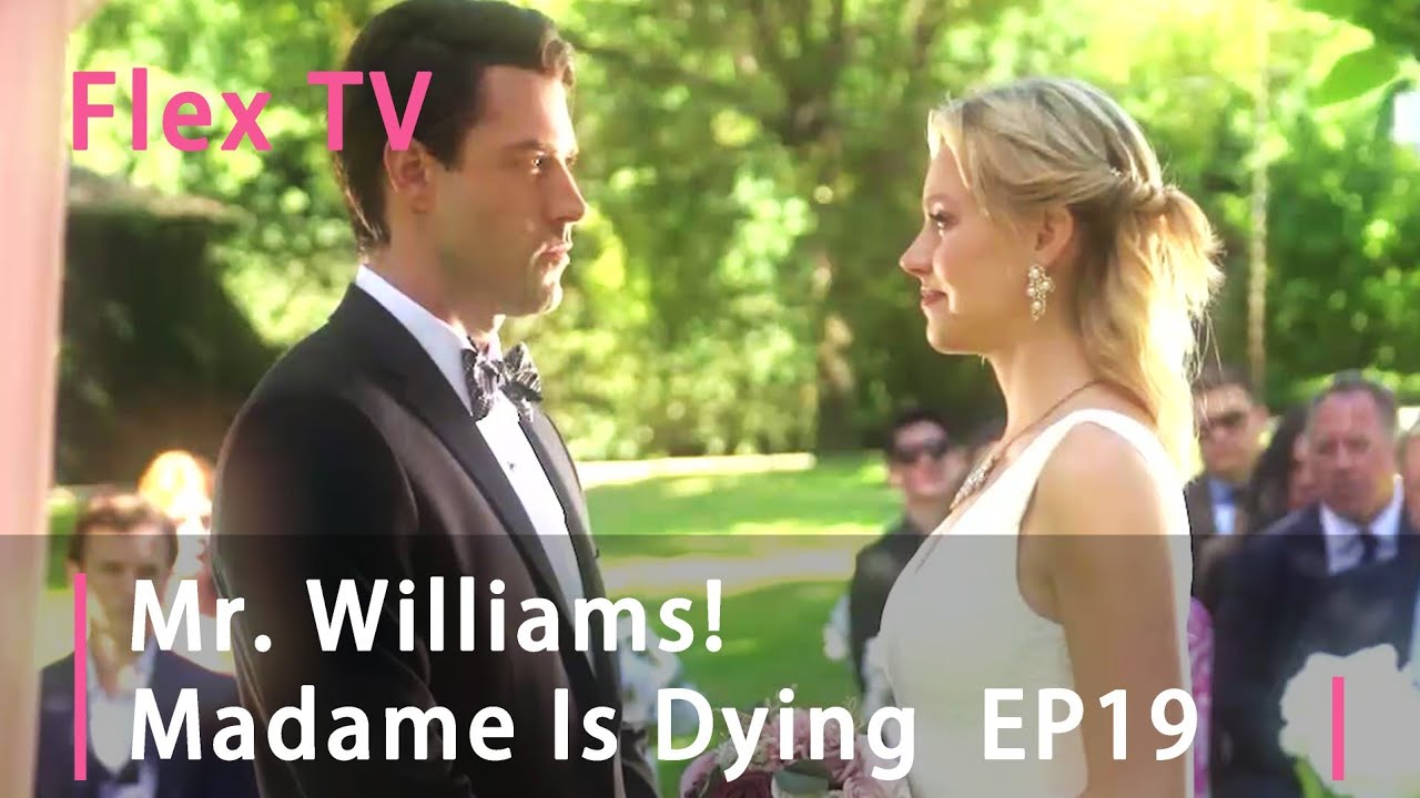 Mr. Williams! Madame Is Dying - Must Watch Episode 19