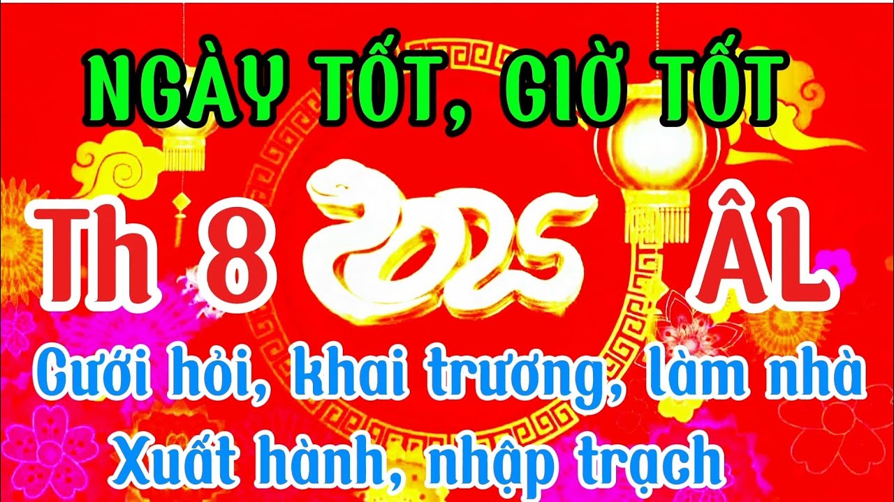 Ngày Tốt Tháng 8 Âm Lịch 2025: Cưới Hỏi, Khai Trương & Xuất Hành Phù Hợp Nhất 🎉