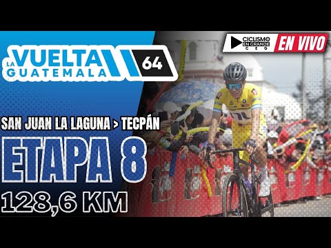 🔴(EN VIVO) 🚵♂️🔴 VUELTA GUATEMALA 🔴 ETAPA 8 🚵♂️ 128,6 KM / San Juan La Laguna - Tecpán