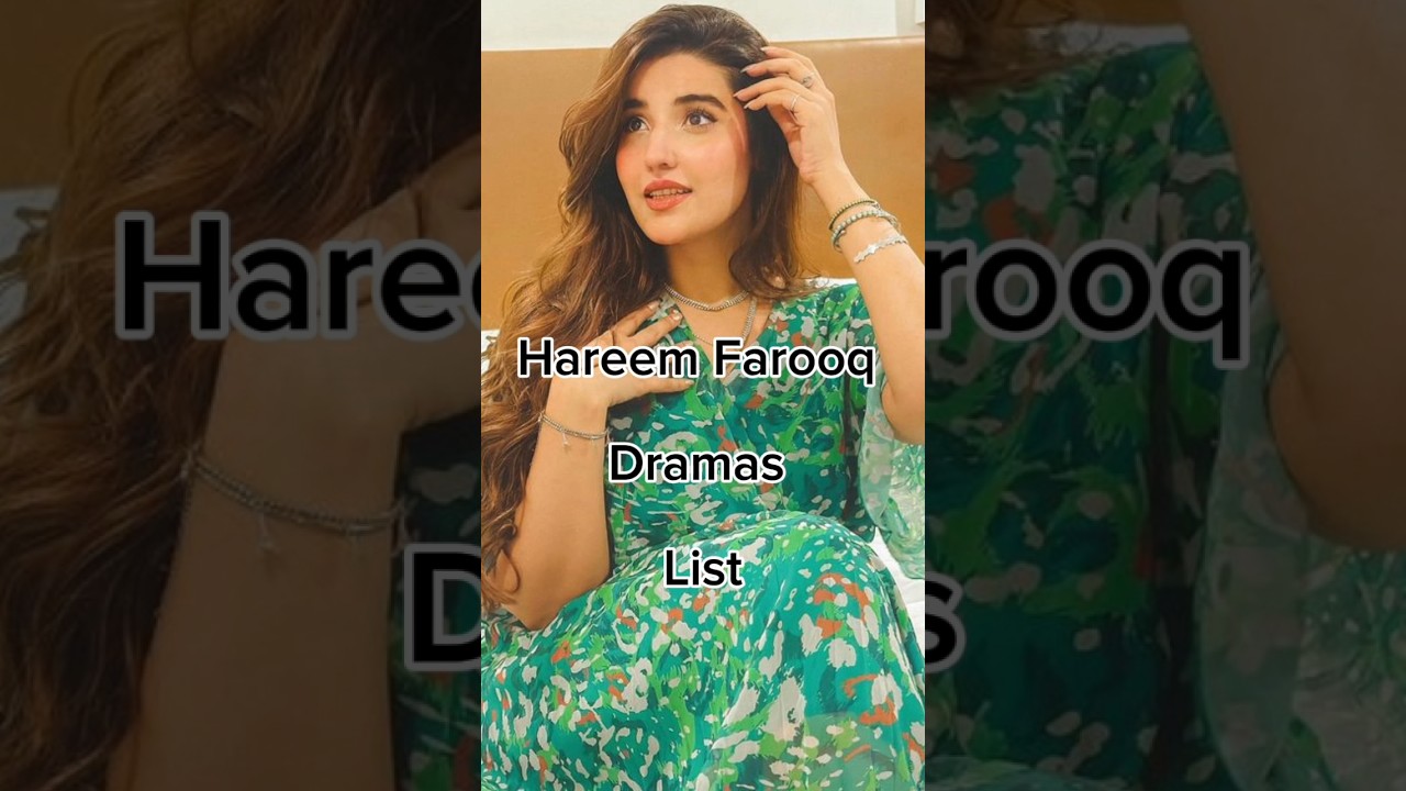 Hareem Farooq's Top Dramas 🎬