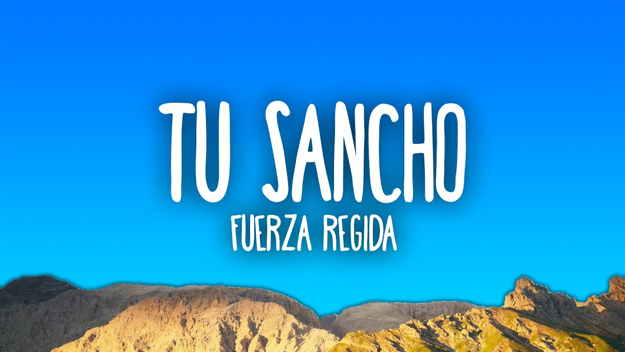 Fuerza Regida - TU SANCHO | Descargar y Letra 🎶