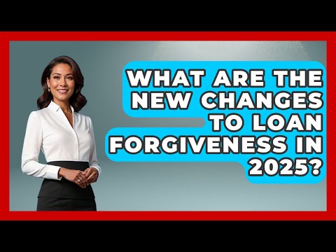 What Are the New Changes to Loan Forgiveness in 2025? | The Student Loan Pros News