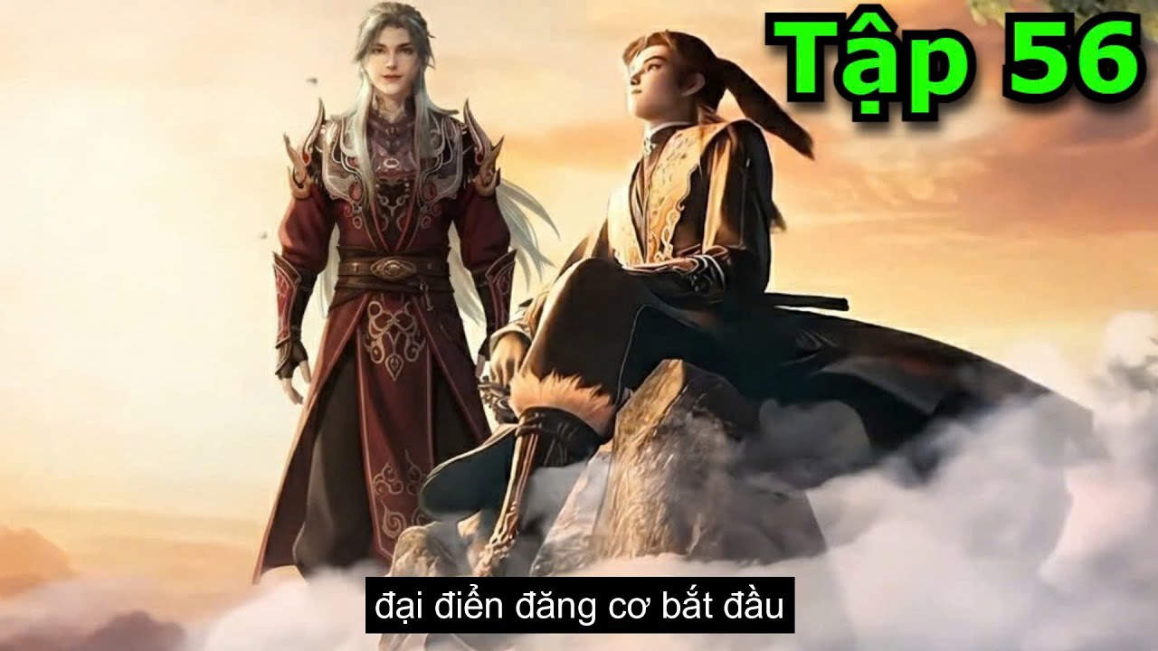 Mục Thần Ký Tập 56 | Thuyết Minh VietSub Full HD 1080p 🎬