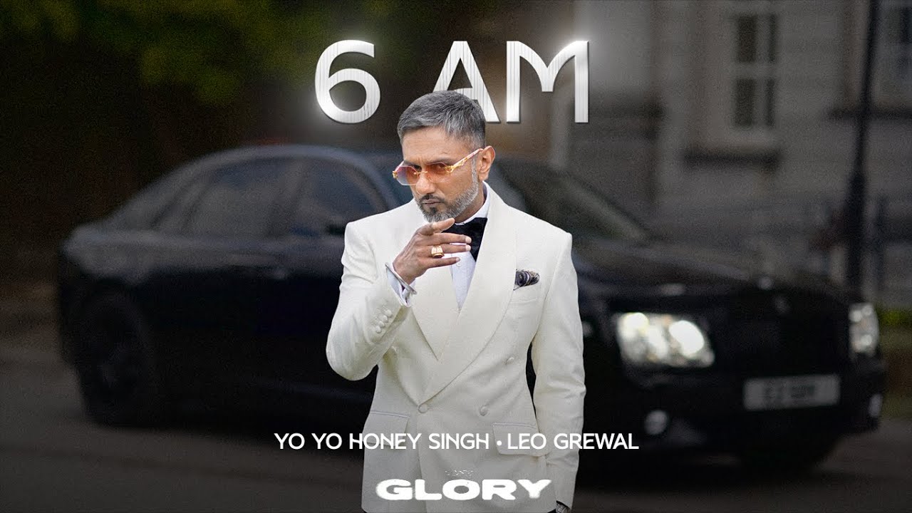 6 Yo Yo Honey Singh's '6 AM' from Album 'Glory' 🎶