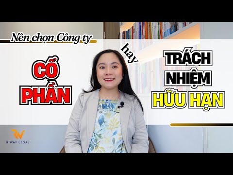 Khởi nghiệp nên chọn Thành lập Công ty CỔ PHẦN hay Công ty TNHH?