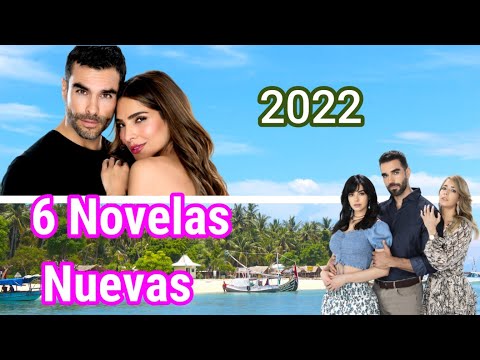 6 Super Novelas  en estreno 2022