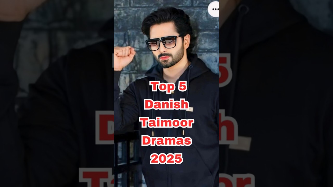 Top 5 Danish Taimoor Dramas to Watch in 2025 🎬
