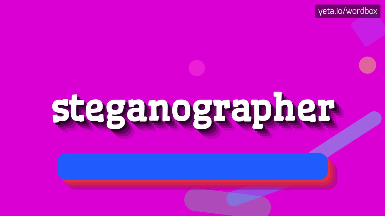 Steganographer: Pronunciation Guide and Comprehensive Overview for 2023