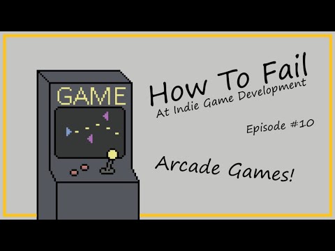 How to Fail at Making Arcade Games 🎮
