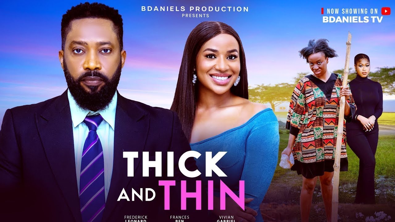 Thick & Thin - 2025 Nigerian Movie 🎬