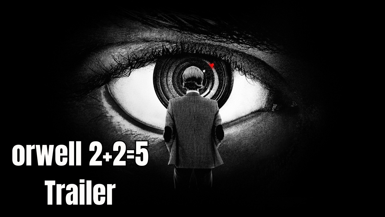 đ„Orwell 2+2=5 Trailer 2026 : (Comment Orwell voyait notre prĂ©sent!)