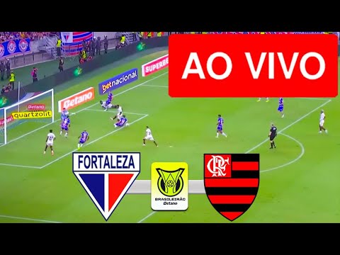 FORTALEZA X FLAMENGO AO VIVO COM IMAGENS - CAMPEONATO BRASILEIRO 2025 - JOGO DE HOJE!