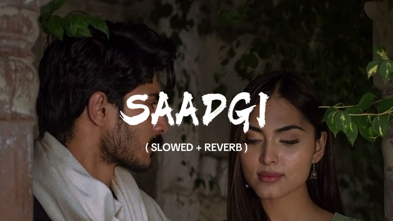 Saadgi Toh Hamari (Slow & Reverb) | Kabul Bukhari 🎶