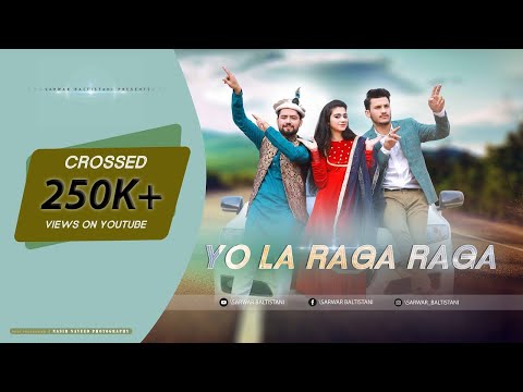 Yo La Raga Raga Official Song | New Balti Song 2020 | Sarwar Baltistani ft. Kanza Naeem