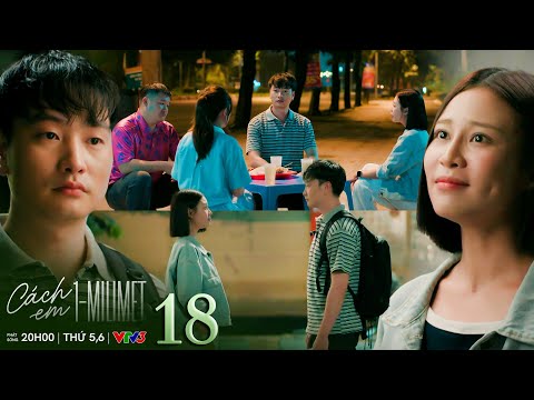 Cách em 1 milimet tập 18 | Thị Tú sốc khi biết bố Đức đã qua đời và cảm thấy vô cùng có lỗi
