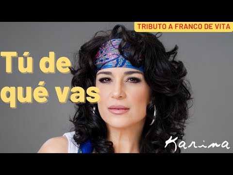 Karina - TĂș de quĂ© vas | Tributo a Franco de Vita
