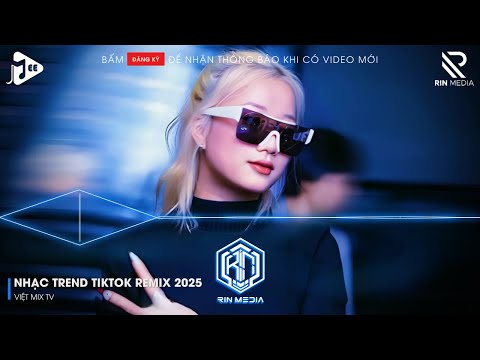 NHẠC TREND TIKTOK REMIX 2025 | NONSTOP VIỆT MIX 2025 BASS CỰC MẠNH | NHẠC TRẺ REMIX HAY NHẤT 2025