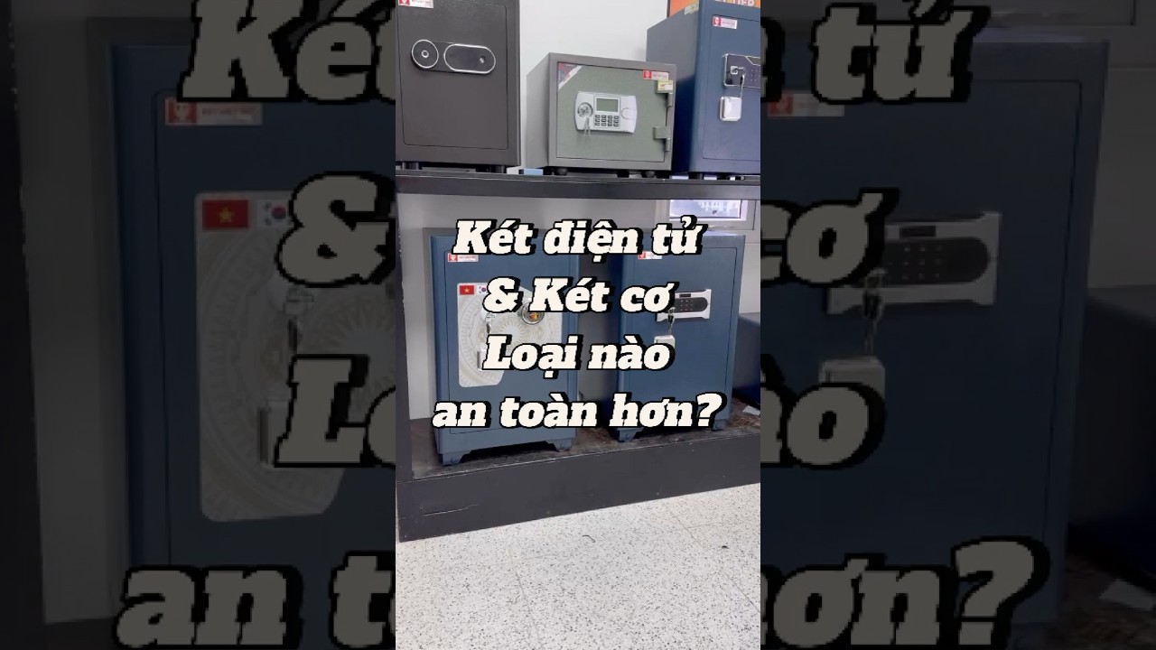 So Sánh Két Sắt Điện Tử Và Két Cơ – Loại Nào Bảo Mật Hơn, Dùng Bền Hơn?