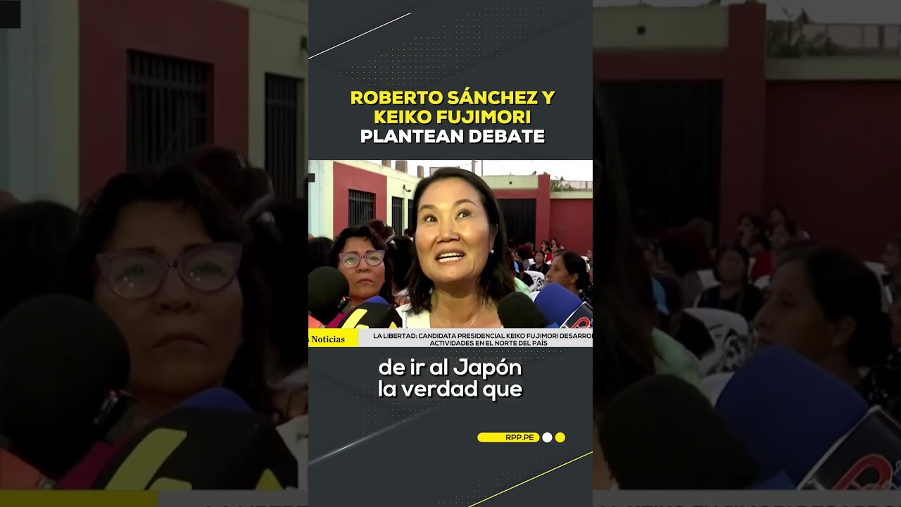 🔴 Roberto Sánchez y Keiko Fujimori cruzan posturas sobre debate presidencial.