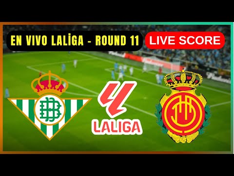 🔴 Real Betis Balompié vs RCD Mallorca | EN VIVO LaLiga – Round 11 | Live Score Update