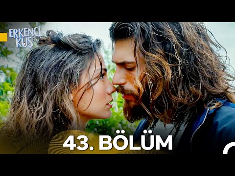 Erkenci Kuş 43. Bölüm