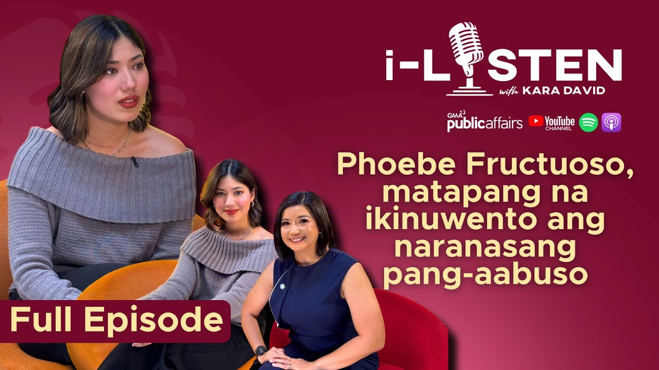 Phoebe Fructuoso, Matapang na Ibinahagi ang Kanyang Kuwento ng Pang-aabuso | i-Listen