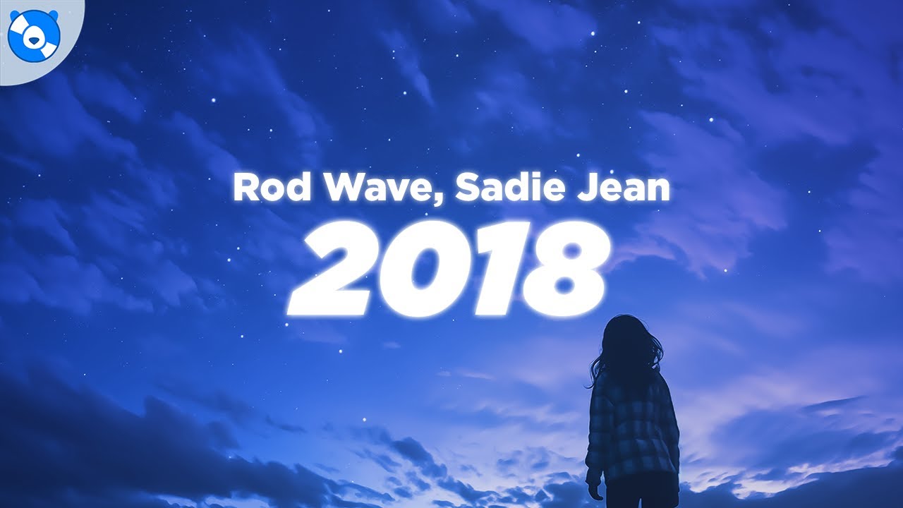 Rod Wave & Sadie Jean - 2018 (Clean Lyrics) 🎶