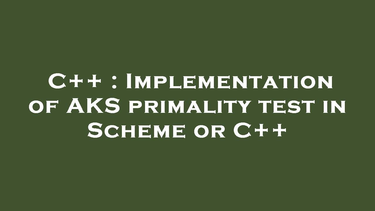 Efficient C++ Implementation of the AKS Primality Test 🔍
